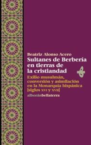 Imagen del vendedor de SULTANES DE BERBERIA EN TIERRAS DE LA CRISTIANDAD a la venta por KALAMO LIBROS, S.L.