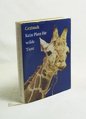 Bild des Verkufers fr Kein Platz fr wilde Tiere / Bernhard Grzimek zum Verkauf von Versandantiquariat Buchegger