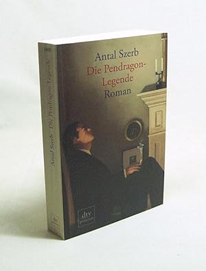 Seller image for Die Pendragon-Legende : Roman / Antal Szerb. Aus d. Ungar. von Susanna Gromann-Vendrey for sale by Versandantiquariat Buchegger