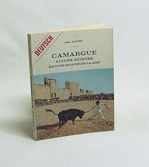 Seller image for Camargue : Aigues-Mortes ; Saintes-Maries-de-la-mer / Alain Albaric for sale by Versandantiquariat Buchegger