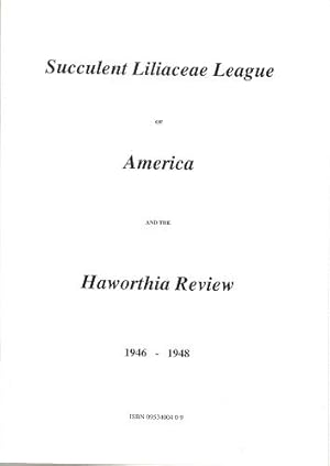 Succulent Liliaceae League of America and the Haworthia Review, 1946 - 1948