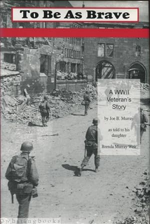 Seller image for To Be As Brave: A WWII Veteran's Story for sale by Whiting Books