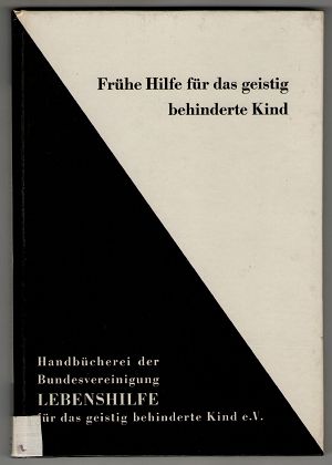 Frühe Hilfe für das geistig behinderte Kind aus medizinischer, psychologischer und pädagogischer ...