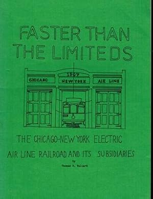 Image du vendeur pour Faster Than the Limiteds: The Chicago-New York Electric Air Line Railroad and Its Subsidiaries mis en vente par Autumn Leaves