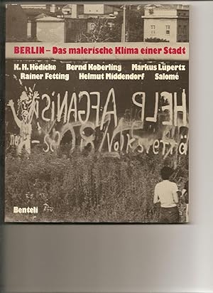 BERLIN. DAS MALERISCHE KLIMA EINER STADT. K. H. Hodicke, Bernd Koberling, Marcus Lupertz, Rainer ...