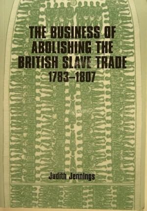 Seller image for The business of abolishing the British slave trade 1783-1807. for sale by Gert Jan Bestebreurtje Rare Books (ILAB)