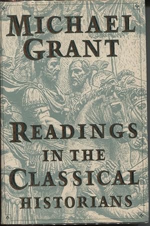 Readings in the Classical Historians Selected and Introduced by Michael Grant