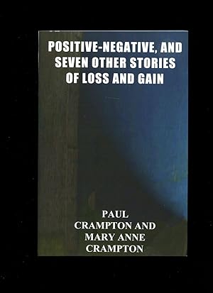 Seller image for Positive-Negative, and Seven Other Stories of Loss and Gain [Signed by Both Authors] for sale by Little Stour Books PBFA Member