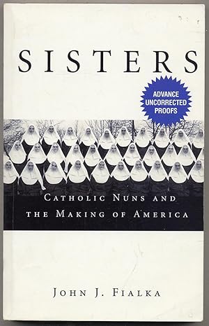 Imagen del vendedor de Sisters: Catholic Nuns and The Making of America a la venta por Between the Covers-Rare Books, Inc. ABAA