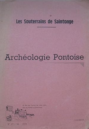 ARCHEOLOGIE PONTOISE N°43-44: Les Souerrains de Saintonge