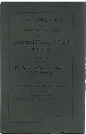 The Supposed Oil-Bearing Areas of South Australia. Geological Survey of South Australia. Bulletin...