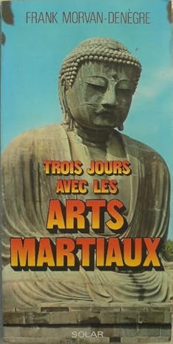 Seller image for Trois jours avec les arts martiaux. for sale by Librairie les mains dans les poches