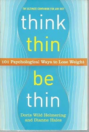 Bild des Verkufers fr Think Thin, Be Thin: 101 Psychological Ways to Lose Weight zum Verkauf von The Book Junction