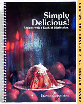 Simply Delicious! Recipes With A Dash Of Distinction