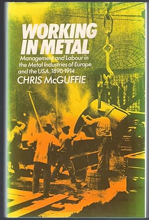 Imagen del vendedor de Working in Metal Management and Labour in the Metal Industries of Europe and the U. S. A., 1890-1914 a la venta por Michael Moons Bookshop, PBFA