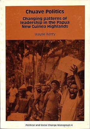 Seller image for CHUAVE POLITICS: Changing patterns of leadership in the Papua New Guinea Highlands for sale by Jean-Louis Boglio Maritime Books