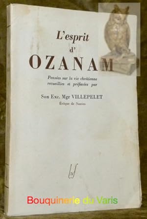 Imagen del vendedor de L'esprit d'Ozanam. Penses sur la vie chrtienne recueillies et prfaces par Mgr. Villepelet. a la venta por Bouquinerie du Varis