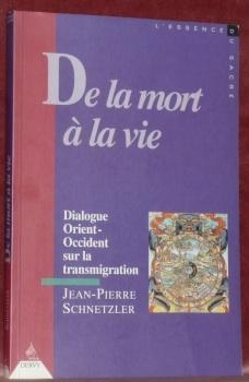 Bild des Verkufers fr De la mort  la vie : dialogue orient-occident sur la transmigration.Coll. "L'essence du sacr". zum Verkauf von Bouquinerie du Varis