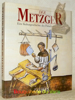 Bild des Verkufers fr Der Metzger : eine Kulturgeschichte des Metzgerhandwerks. zum Verkauf von Bouquinerie du Varis