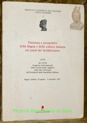 Bild des Verkufers fr PRESENZA e PROSPETTIVE della lingua e della cultura italiana nei paesi del Mediterraneo.Atti del LXVIII Congresso Internazionale della Societ Dante Alighieri sotto l'alto Patronato del Presidente della Repubblica Italiana. Regio Calabria, 30 agosto-3 settembre 1987. "Biblioteca Universita per Stranieri Dante Alighieri". zum Verkauf von Bouquinerie du Varis