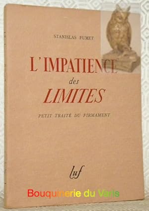 Image du vendeur pour L'impatience des limites : petit trait du Firmament. mis en vente par Bouquinerie du Varis