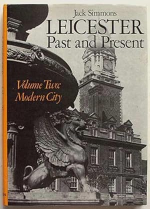 Leicester, past and present. Vol.2, Modern city, 1800-1974.