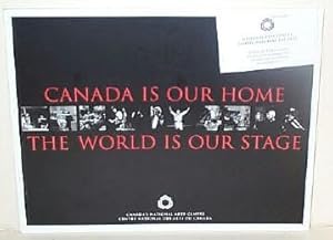 Canada is Our Home The World is Our Stage