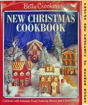 Immagine del venditore per Betty Crocker's New Christmas Cookbook : Celebrate With Fabulous Food, Enticing Menus And Creative Gifts venduto da Keener Books (Member IOBA)