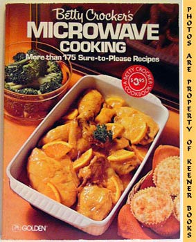 Betty Crocker's Microwave Cooking : More Than 175 Sure - To - Please Recipes