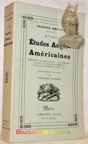 Bild des Verkufers fr Oeuvres. Etudes Anglo-Amricaines : Mmoires de Lord Byron, Les Mormons, Un faux Dauphin en Amrique, Journal de Samuel Pepys, etc. Introduction et notes par Georges Connes. zum Verkauf von Bouquinerie du Varis