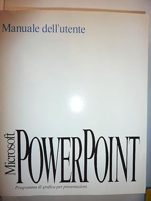 " MICROSOFT POWER POINT. Manuale dell'Utente. Programma di Grafica per Presentazioni"