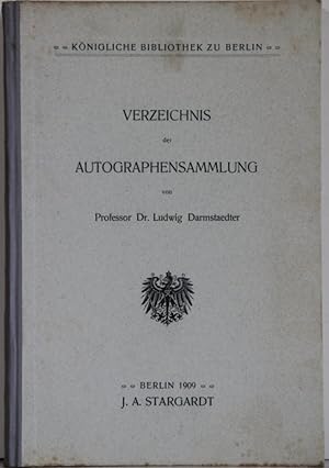 Bild des Verkufers fr Verzeichnis der Autographensammlung von Prof. Ludwig Darmstaedter. Knigliche Bibliothek zu Berlin. zum Verkauf von Antiquariat  Braun