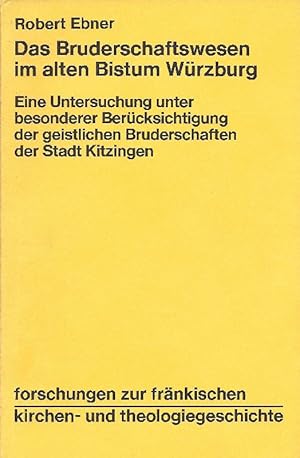 Seller image for Das Bruderschaftswesen im alten Bistum W�rzburg. Eine Untersuchung unter besonderer Ber�cksichtigung der geistlichen Bruderschaften der Stadt Kitzingen. for sale by Antiquariat L�cke, Einzelunternehmung