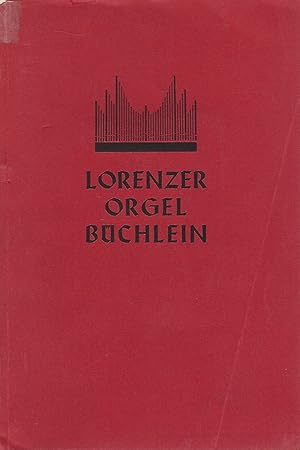 Seller image for Lorenzer Orgelb�chlein. Aus Anla� der Einweihung des neuen Orgelwerkes in der St.Lorenzkirche zu N�rnberg in Gemeinschaft mit Johannes G.Mehl und Walter K�rner herausgegeben von Otto Dietz. for sale by Antiquariat L�cke, Einzelunternehmung