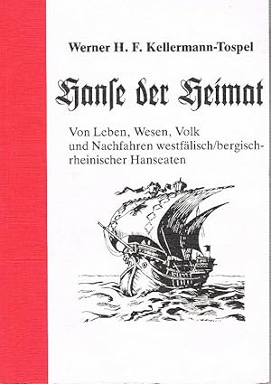 Image du vendeur pour Hanse der Heimat. Von Leben, Wesen, Volk und Nachfahren westflisch/bergisch- rheinischer Hanseaten. mis en vente par Antiquariat Lcke, Einzelunternehmung