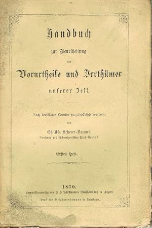 Handbuch zur Beurtheilung der Vorurtheile und Irrthümer unserer Zeit. Erstes Heft.