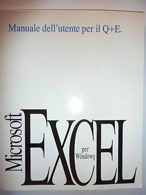 "MICROSOFT EXCEL per WINDOWS. Manuale dell'utente per il Q più E"