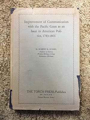 Seller image for Improvement of Communication With the Pacific Coast as an Issue in American Politics, 1783 - 1864 for sale by Book Nook