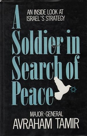 Seller image for A Soldier in Search of Peace: An Inside Look at Israel's Strategy for sale by Mr Pickwick's Fine Old Books