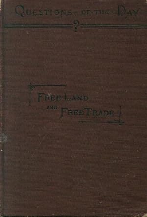 Bild des Verkufers fr Free Land and Free Trade; the Lessons of the English Corn Laws Applied to the United States zum Verkauf von Paperback Recycler