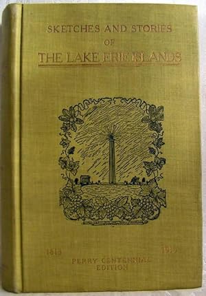 Immagine del venditore per Sketches and Stories of the LAKE ERIE ISLANDS Perry Centennial Edition venduto da Crystal Palace Antiques