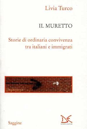 Bild des Verkufers fr Il muretto. Storie di ordinaria covivenza tra italiani e immigrati. zum Verkauf von FIRENZELIBRI SRL