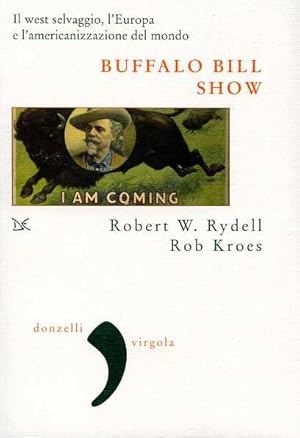 Imagen del vendedor de Buffalo Bill Show. Il West selvaggio, l'Europa e l'americanizzazione del mondo. a la venta por FIRENZELIBRI SRL