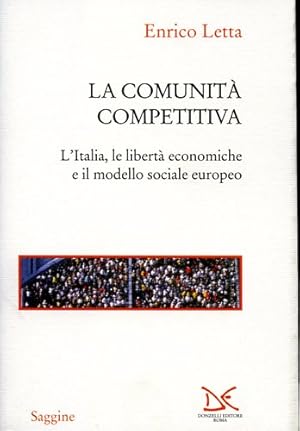 Bild des Verkufers fr La comunit competitiva. L'Italia, le libert economiche e il modello sociale europeo. zum Verkauf von FIRENZELIBRI SRL