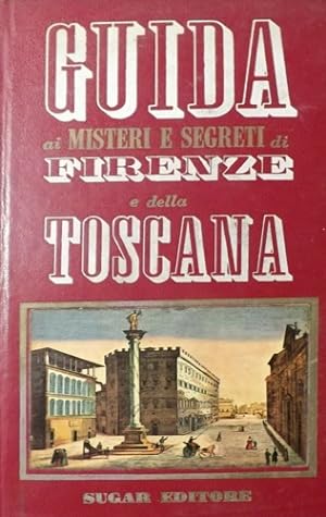 Image du vendeur pour Guida ai Misteri e Segreti di Firenze e della Toscana. mis en vente par FIRENZELIBRI SRL