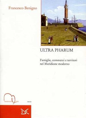 Seller image for Ultra Pharum. Famiglie, commerci e territori nel Meridione moderno. for sale by FIRENZELIBRI SRL