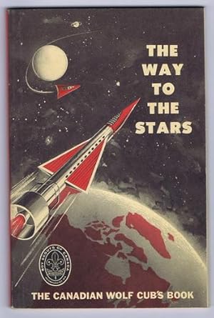 THE WAY TO THE STARS - the Canadian Wolf Cub's Book ( Boy Scouts of Canada) New & REVISED 1963 Ed...