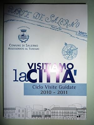 "Comune di Salerno - VISITIAMO LA CITTA', Ciclo di Visite Guidate 2010 - 2011"