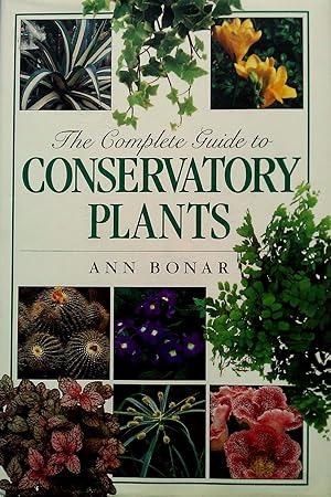 Bild des Verkufers fr The complete guide to Conservatory Plants zum Verkauf von Banfield House Booksellers