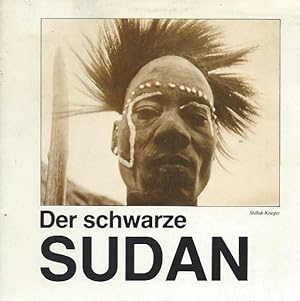 DER SCHWARZE SUDAN. Natur und Kultur im Grossten Land Afrikas